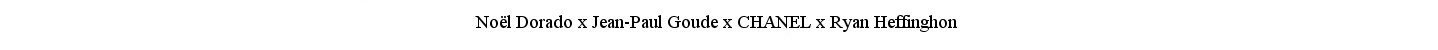 Nol Dorado x Jean-Paul Goude x CHANEL x Ryan Heffinghon