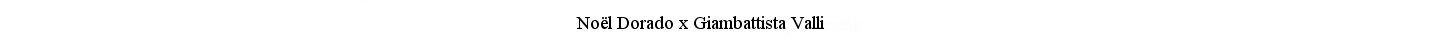 Nol Dorado x Giambattista Valli